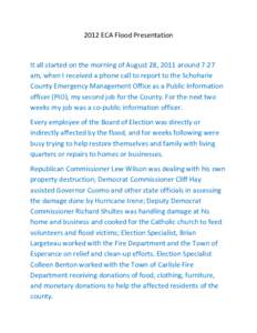 2012 ECA Flood Presentation  It all started on the morning of August 28, 2011 around 7:27 am, when I received a phone call to report to the Schoharie County Emergency Management Office as a Public Information officer (PI