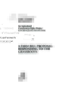 An Agricultural Conservation Policy Project by the Soil and Water Conservation Society  A FARM BILL PROPOSAL: