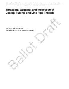 This document is not an API Standard; it is under consideration within an API technical committee but has not received all approvals required to become an API Standard. It shall not be reproduced or circulated or quoted,