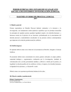 PODER JUDICIAL DEL ESTADO DE GUANAJUATO ESCUELA DE ESTUDIOS E INVESTIGACIÓN JUDICIAL MAESTRÍA EN DERECHO PROCESAL JUDICIALI. Objetivo general: