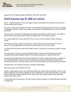 August 23, 2011, Adella Harding, Staff Writer, Elko Daily Free Press  Gold futures top $1,900 an ounce ELKO — Gold prices were on the move again Monday, hitting above the $1,900-an-ounce mark in futures trading late in