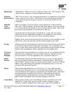 Membership  Established in 1902 by nine motor clubs with fewer than 1,500 members, AAA has 53 million members in the United States and Canada.  Customer