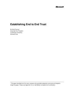 Establishing End to End Trust By Scott Charney* Corporate Vice President Trustworthy Computing Microsoft Corp.