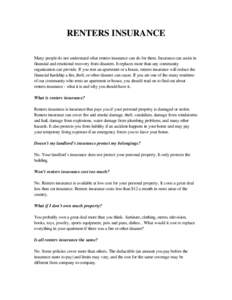 RENTERS INSURANCE Many people do not understand what renters insurance can do for them. Insurance can assist in financial and emotional recovery from disasters. It replaces more than any community organization can provid