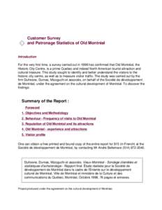 Customer Survey and Patronage Statistics of Old Montréal Introduction For the very first time, a survey carried out in 1998 has confirmed that Old Montréal, the Historic City Centre, is a prime Quebec and indeed North 