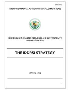 IDDRSI Strategy  INTERGOVERNMENTAL AUTHORITY ON DEVELOPMENT (IGAD) IGAD DROUGHT DISASTER RESILIENCE AND SUSTAINABILITY INITIATIVE (IDDRSI)