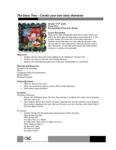 The Story Tree – Create your own story character Grades: 5th-8th grade Visual Arts Developed By: Kristen M. Woods Lesson Description: Many stories have unforgettable characters in them, which truly