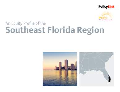 An Equity Profile of the  Southeast Florida Region An Equity Profile of the Southeast Florida Region