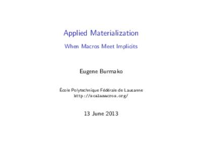 Applied Materialization When Macros Meet Implicits Eugene Burmako ´ Ecole