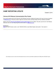 HAMP REPORTING UPDATE  October 9, 2014 February 2015 Release Communications Plan Posted The communications plan for the February 2015 Release has been updated and posted on the open and secure sections