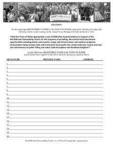 PETITION We the undersigned REGISTERED VOTERS of the TOWN OF BURKE, petition the Selectboard to place the following Article on the warning for the Annual Town Meeting to be held on March 4, 2014: “Shall the Town of Bur