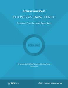 OPEN DATA’S IMPACT  INDONESIA’S KAWAL PEMILU Elections: Free, Fair and Open Data  OPEN DATA