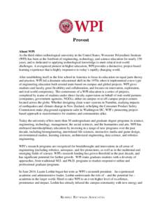 Provost About WPI As the third oldest technological university in the United States, Worcester Polytechnic Institute (WPI) has been at the forefront of engineering, technology, and science education for nearly 150 years,
