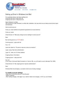 Setting up Email in Windows Live Mail For customers whose mail server settings are: Incoming mail server: pop.excell.net Outgoing mail server: smtp.excell.net Open Windows Live Mail (the first time you open Windows Live 