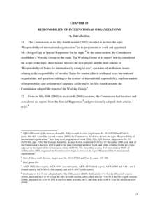 CHAPTER IV RESPONSIBILITY OF INTERNATIONAL ORGANIZATIONS A. Introduction 31.  The Commission, at its fifty-fourth session (2002), decided to include the topic