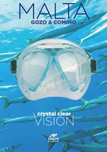 crystal clear  The Maltese Islands were voted the third best dive destination worldwide in 2009, by the readers of ‘Diver’ magazine, UK. The Professional Diving Schools Association together with the Malta Tourism Au