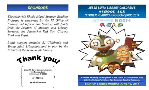 SPONSORS The statewide Rhode Island Summer Reading Program is supported by the RI Office of Library and Information Services with funds from the Institute of Museum and Library Services, the Pawtucket Red Sox, Citizens
