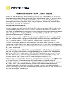 Postmedia Reports Fourth Quarter Results October 22, 2015 (TORONTO) – Postmedia Network Canada Corp. (“Postmedia” or the “Company”) today released financial information for the three months and year ended Augus