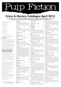 Crime & Mystery Catalogue April 2013 Pulp Fiction Booksellers • Shops 28-29 • Anzac Square Building Arcade • [removed]Edward Street • Brisbane • Queensland • 4000 • Australia • Tel: [removed]Postal: GP