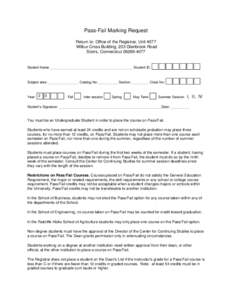 Pass-Fail Marking Request Return to: Office of the Registrar, Unit 4077 Wilbur Cross Building, 233 Glenbrook Road Storrs, ConnecticutStudent Name____________________________________________ Student ID: