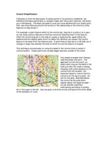 Control Simplification Following on from the discussion of attack points in the previous newsletter, the following technique particularly in complex maps with many point features, will assist your orienteering. The basic