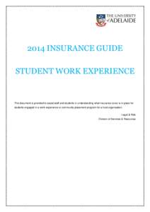 2014 INSURANCE GUIDE STUDENT WORK EXPERIENCE This document is provided to assist staff and students in understanding what insurance cover is in place for students engaged in a work experience or community placement progr