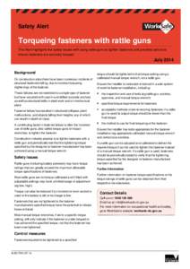 Safety Alert  Torqueing fasteners with rattle guns This Alert highlights the safety issues with using rattle guns to tighten fasteners and provides advice to ensure fasteners are correctly torqued