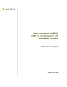 Server Consolidation for SAP ERP on IBM eX5 enterprise systems with Intel® Xeon® Processors: Lowering Total Cost of Ownership