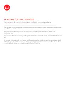 A warranty is a promise. Here is ours: 12 years, 3 shifts, labour included for most products Our warranty covers everything—including electrical components, casters, pneumatic cylinders, tilts, and all moving mechanism