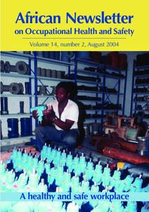 African Newsletter on Occupational Health and Safety Volume 14, number 2, August 2004 A healthy and safe workplace