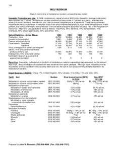 114  MOLYBDENUM (Data in metric tons of molybdenum content, unless otherwise noted) Domestic Production and Use: In 1996, molybdenum, valued at about $430 million (based on average oxide price), was produced by 12 mines.