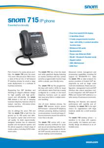 snom 715 IP phone  Essential functionality • Four-line backlit B/W display • 4 identities (lines)