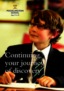 Continuing your journey of discovery A close family of schools The Pocklington School Foundation comprises