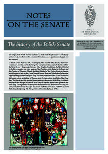 NOTES  ON THE SENATE The history of the Polish Senate The origin of the Polish Senate can be traced back to the Royal Council – the King’s advisory body. Its effect on the evolution of the State and its significance 