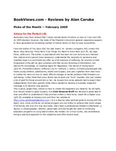 BookViews.com - Reviews by Alan Caruba Picks of the Month -- February 2009 Advice for the Perfect Life Bookviews may have noticed that I rarely include books of advice on how to I live one’s life. As 2009 dawned, howev