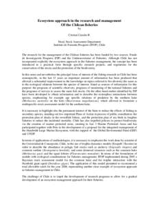 Ecosystem approach in the research and management Of the Chilean fisheries by Cristian Canales R. Head, Stock Assessment Department Instituto de Fomento Pesquero (IFOP), Chile