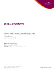 2013 BANQUET MENUS  CROWNE PLAZA NEW ORLEANS FRENCH QUARTER 739 Canal Street New Orleans, LA 70130