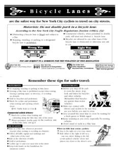 Lanes  Bicycle are the safest way for New York City cyclists to travel on city streets. Motorists: Do not double park in a bicycle lane.