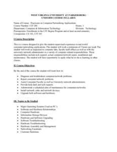 WEST VIRGINIA UNIVERSITY AT PARKERSBURG UNIFORM COURSE SYLLABUS Name of Course: Practicum in Computer/Networking Applications Course Number: CIT 280 Hours: 1 Department: Computer & Information Technology