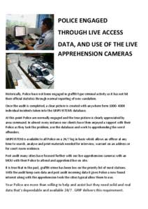 POLICE ENGAGED THROUGH LIVE ACCESS DATA, AND USE OF THE LIVE APPREHENSION CAMERAS  Historically, Police have not been engaged in graffiti type criminal activity as it has not hit