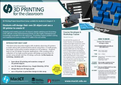 MacICT presents  3D PRINTING for the classroom  3D Printing Project-based Boot Camp: suitable for students in Stages 4 - 5