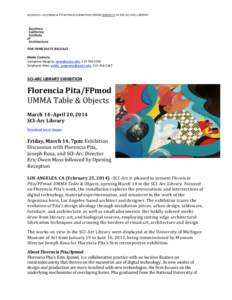 [removed]—FLORENCIA PITA/FPMOD EXHIBITION OPENS MARCH 14 IN THE SCI-ARC LIBRARY  FOR IMMEDIATE RELEASE Media Contacts: Georgiana Masgras, [removed], [removed]Stephanie Atlan, [removed], 213-