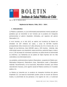 1  Vol. 5, No. 2, febreroVigilancia de Malaria. Chile, 2011 – Antecedentes La Malaria o paludismo, es una enfermedad potencialmente mortal causada por