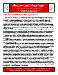 Goaltending Newsletter Prepared for New England Goalie & Coaches By Joe Bertagna, Bertagna Goaltending Issue #3 - November 12, 2014  What does it mean to “know how to play goal”?