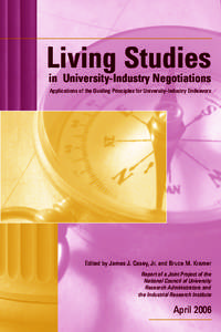 Living Studies in University-Industry Negotiations Applications of the Guiding Principles for University-Industry Endeavors Edited by James J. Casey, Jr. and Bruce M. Kramer Report of a Joint Project of the