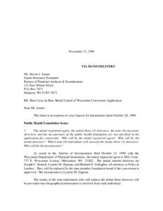 November 15, 1999  VIA HAND DELIVERY Mr. Steven J. Junior Senior Insurance Examiner Bureau of Financial Analysis & Examinations