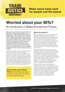 Make world trade work for people and the planet Worried about your BITs? An introduction to Bilateral Investment Treaties International investment is becoming one of the most