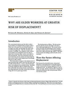 May 2009, Number[removed]WHY ARE OLDER WORKERS AT GREATER RISK OF DISPLACEMENT? By Alicia H. Munnell, Steven A. Sass, and Natalia A. Zhivan*