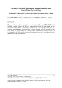 1D and 3D Analyses of Deformations in Engineering Structures Using GPS and Terrestrial Data Serdar EROL, Bihter EROL, Tevfik AYAN, Turkey and Matthew TAIT, Canada Keywords: DGPS, Levelling, Combined observations, MINQUE,