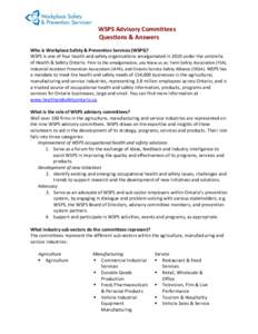 WSPS Advisory Committees Questions & Answers Who is Workplace Safety & Prevention Services (WSPS)? WSPS is one of four health and safety organizations amalgamated in 2010 under the umbrella of Health & Safety Ontario. Pr